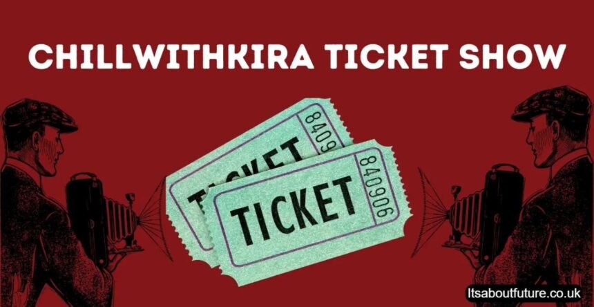 Chillwithkira Ticket Show