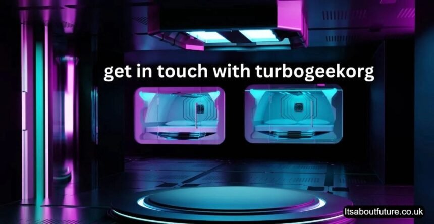 Get in Touch with Turbogeekorg