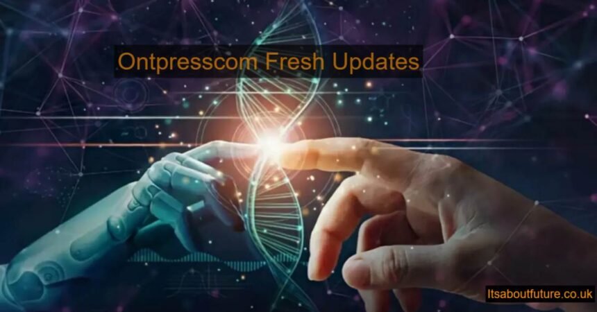 Ontpresscom Fresh Updates