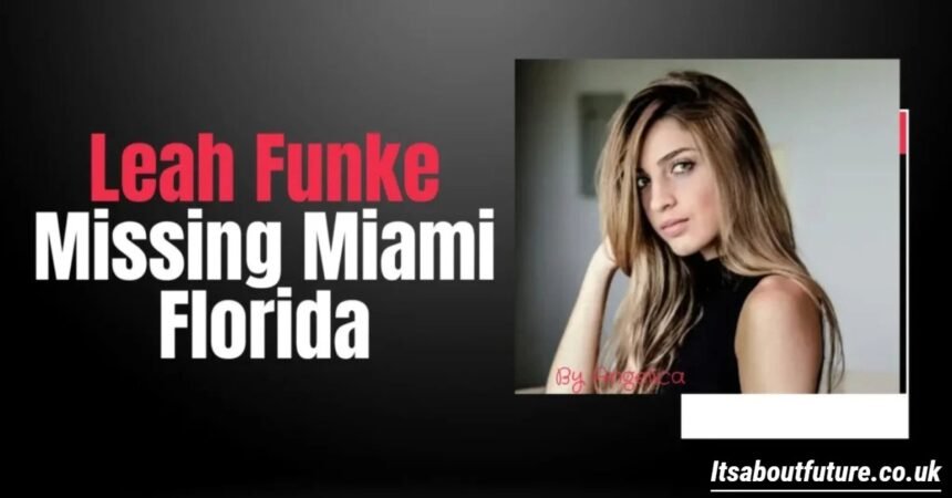 Leah Funke Missing Miami Florida