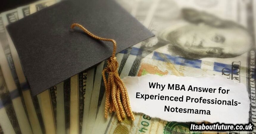 Mba Answer For Experienced Professionals-Notesmama